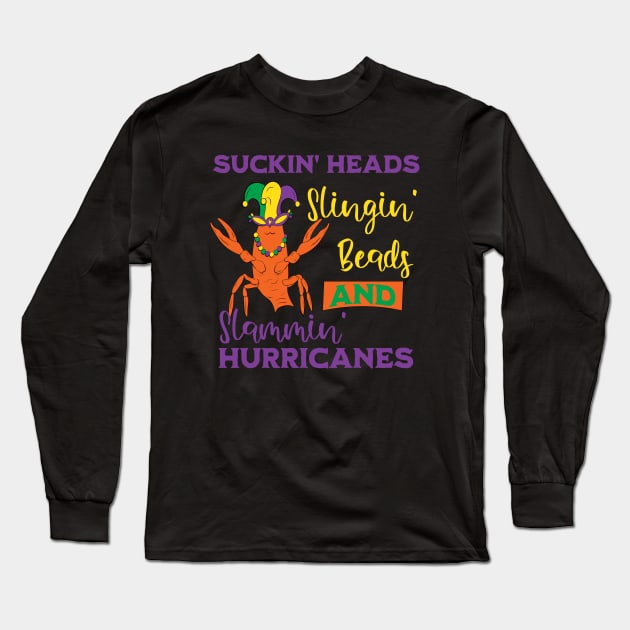 Mardi Gras - Suckin' Heads Slingin' Beads Slammin' Hurricanes Long Sleeve T-Shirt by Unified by Design